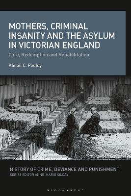 Mothers, Criminal Insanity and the Asylum in Victorian England