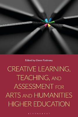 Creative Learning, Teaching, and Assessment for Arts and Humanities Higher Education