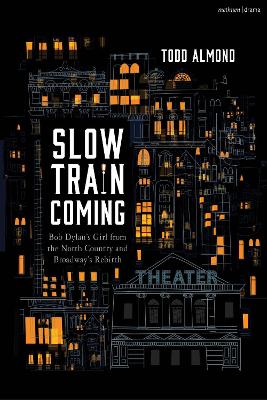 Slow Train Coming: Bob Dylan's Girl from the North Country and Broadway's Rebirth