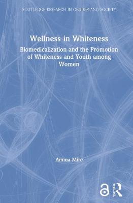 Imagem de capa do livro Wellness in Whiteness — Biomedicalization and the Promotion of Whiteness and Youth among Women