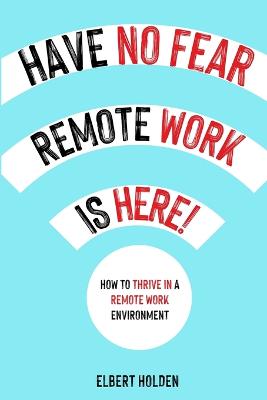 Have No Fear, Remote Work Is Here!