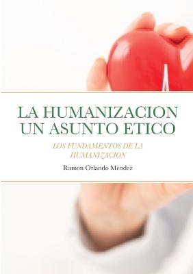 Humanizacion Un Asunto Etico