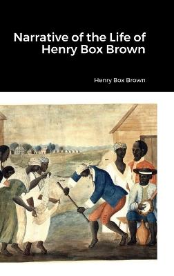 Narrative of the Life of Henry Box Brown