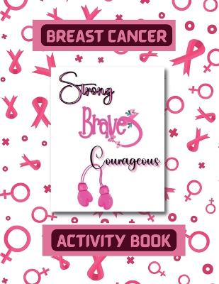 Breast Cancer Activity Book Fighting Cancer Coloring Book for Everyone Motivational Coloring Activity Book