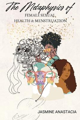 Metaphysics of Female Sexual Health and Menstruation