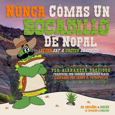 N?nca C?mas un Bocadillo de Nopal (Never Eat a Cactus Sandwich)