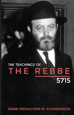 Teachings of The Rebbe - 5715