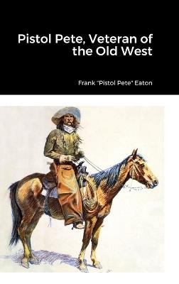 Pistol Pete, Veteran of the Old West