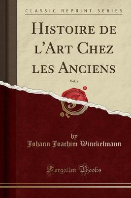 Histoire de l'Art Chez les Anciens, Vol. 2 (Classic Reprint)