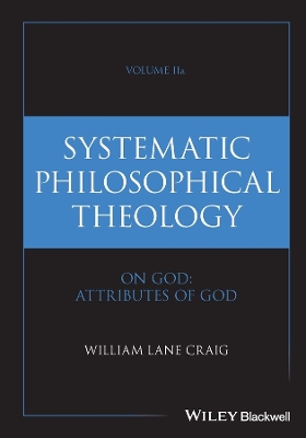 Systematic Philosophical Theology, Volume 2