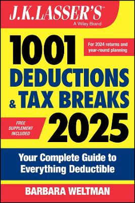 J.K. Lasser's 1001 Deductions & Tax Breaks 2025