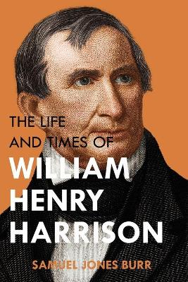 Life and Times of William Henry Harrison