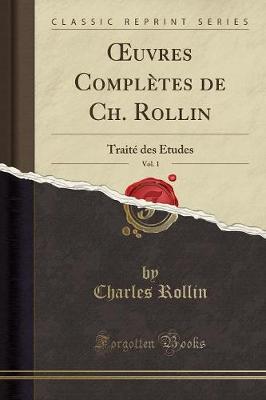 Oeuvres Completes de Ch. Rollin, Vol. 1