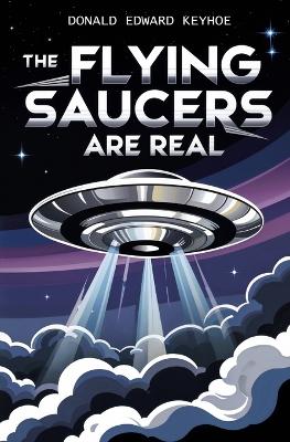 The Flying Saucers Are Real