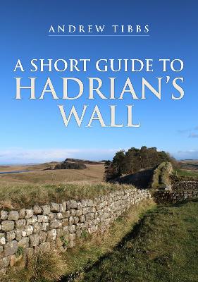 Short Guide to Hadrian's Wall