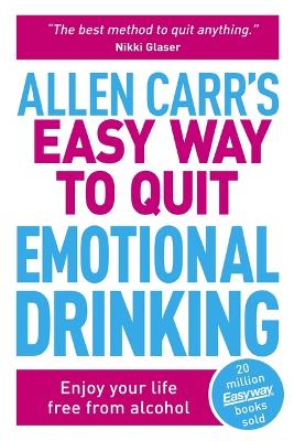 Allen Carr's Easy Way to Quit Emotional Drinking