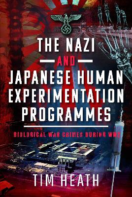 The Nazi and Japanese Human Experimentation Programmes