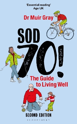 Sod Seventy!: The Guide to Living Well