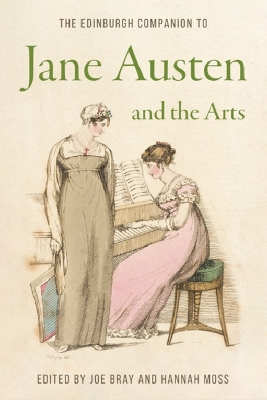 The Edinburgh Companion to Jane Austen and the Arts