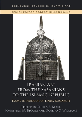 Iranian Art from the Sasanians to the Islamic Republic