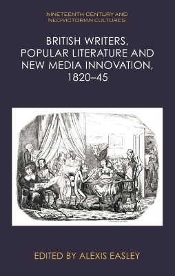 British Writers, Popular Literature and New Media Innovation, 1820-45