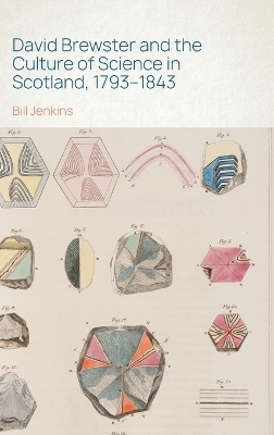 David Brewster and the Culture of Science in Scotland, 1793 1843