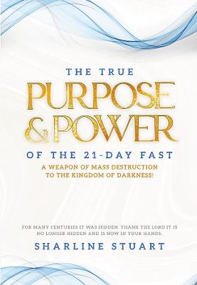 THE TRUE PURPOSE & POWER OF THE 21-DAY FAST