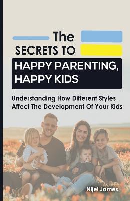 Secrets to Happy Parenting, Happy Kids