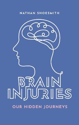 Brain Injuries: Our Hidden Journeys