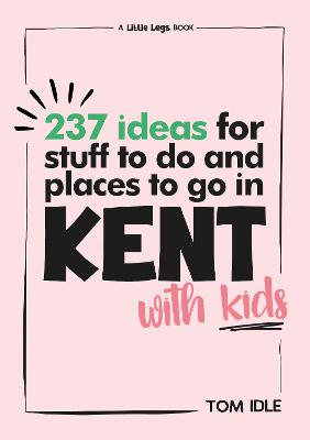 237 Ideas For Stuff To Do And Places To Go In Kent With Kids