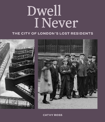 Dwell I Never: The City of London's Lost Residents