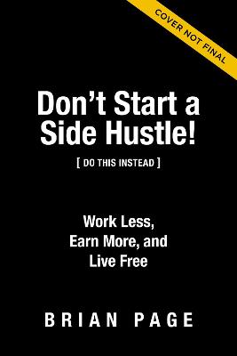 Don't Start a Side Hustle!