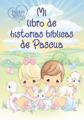 Precious Moments: Mi libro de historias biblicas de Pascua