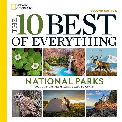 The 10 Best of Everything National Parks, 2nd Edition