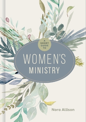 A Short Guide To Women's Ministry, A
