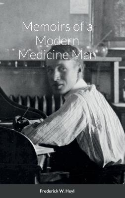 Memoirs of a Modern Medicine Man