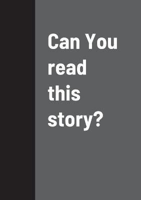 Can You read this story?
