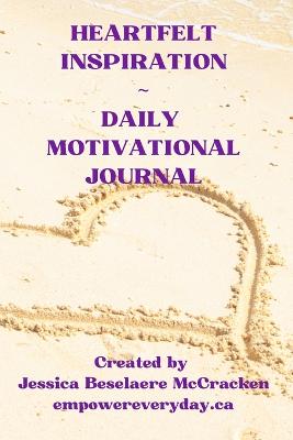 Heartfelt Inspiration Daily Motivational Journal