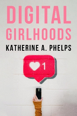 Digital Girlhoods