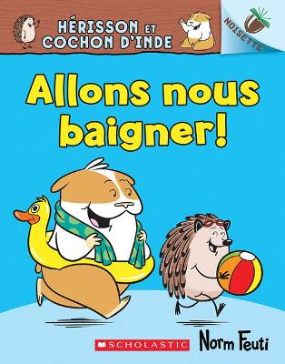 Noisette: H?risson Et Cochon d'Inde: N? 4 - Allons Nous Baigner