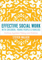 Effective Social Work with Children, Young People and Families