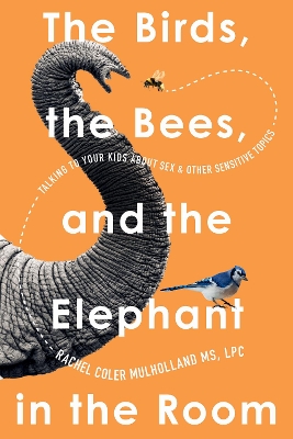 Birds, the Bees, and the Elephant in the Room