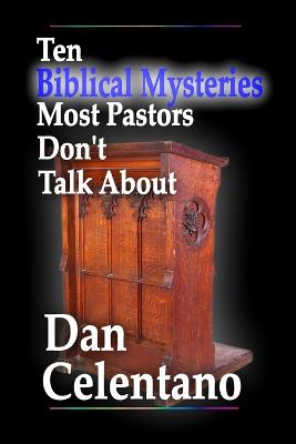 Ten Biblical Mysteries Most Pastors Don't Talk About