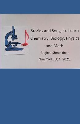 Stories and Songs to Learn Chemistry, Biology, Physics and Math