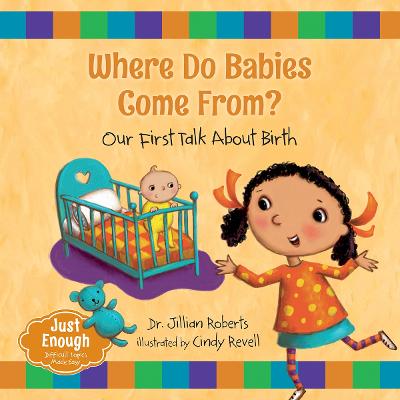 Where Do Babies Come From? Our First Talk About Birth