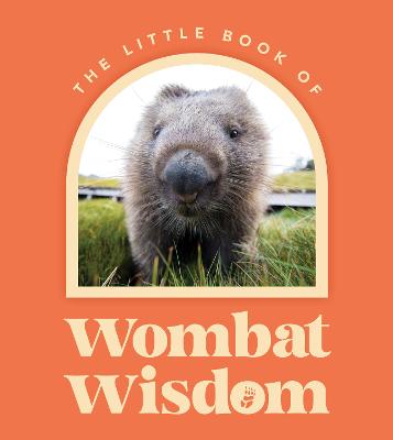 Little Book Of Wombat Wisdom