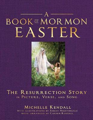 Book of Mormon Easter: The Resurrection Story in Picture, Verse, and Song