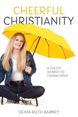 Cheerful Christianity: A Child's Journey to Finding Jesus