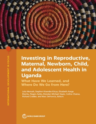 Investing in Reproductive, Maternal, Newborn, Child, and Adolescent Health in Uganda