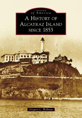 History of Alcatraz Island Since 1853